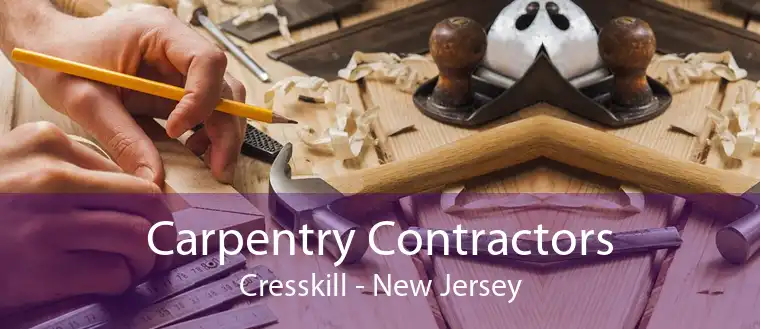 Carpentry Contractors Cresskill - New Jersey