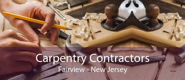 Carpentry Contractors Fairview - New Jersey