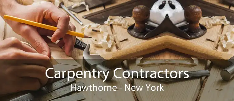 Carpentry Contractors Hawthorne - New York