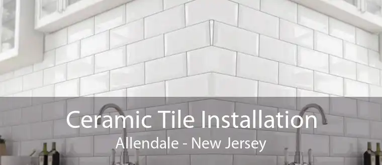 Ceramic Tile Installation Allendale - New Jersey