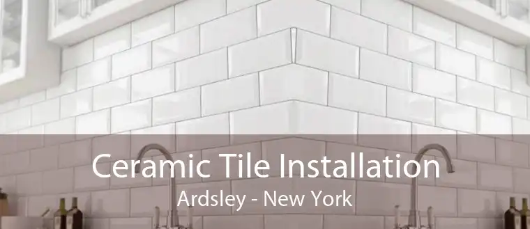 Ceramic Tile Installation Ardsley - New York