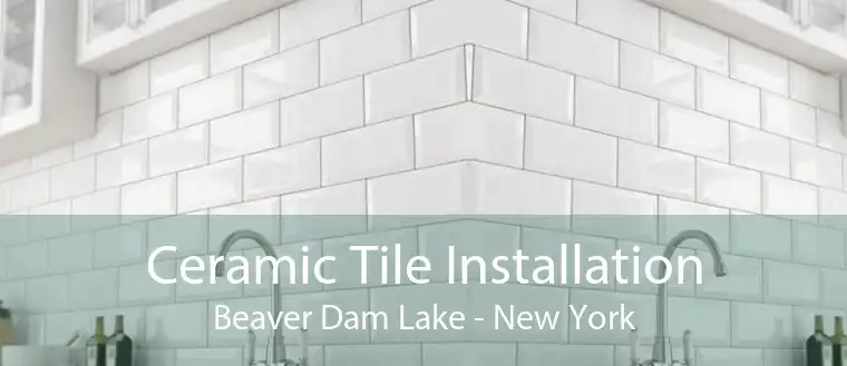 Ceramic Tile Installation Beaver Dam Lake - New York