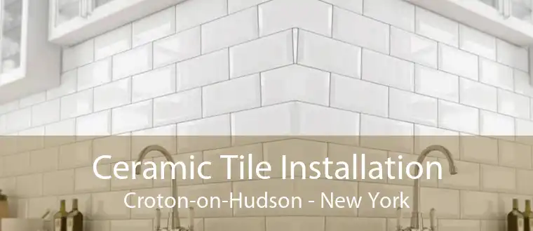 Ceramic Tile Installation Croton-on-Hudson - New York