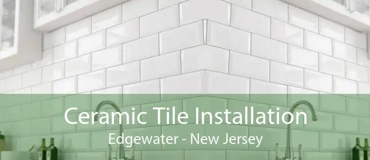Ceramic Tile Installation Edgewater - New Jersey