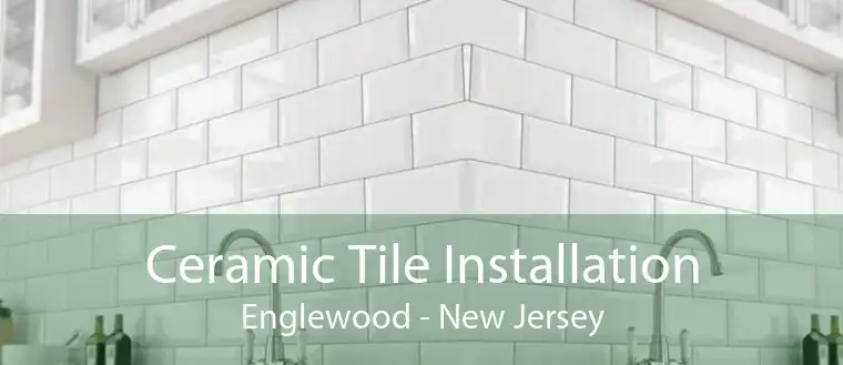 Ceramic Tile Installation Englewood - New Jersey