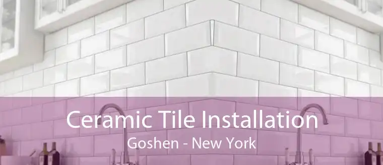 Ceramic Tile Installation Goshen - New York