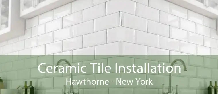 Ceramic Tile Installation Hawthorne - New York