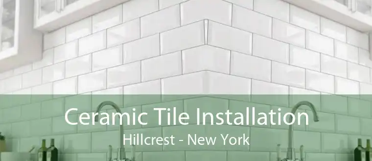 Ceramic Tile Installation Hillcrest - New York