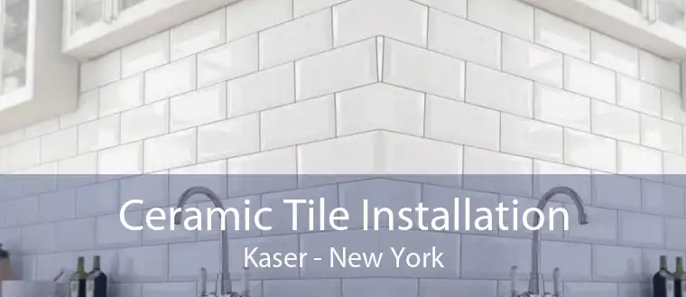 Ceramic Tile Installation Kaser - New York