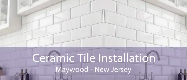 Ceramic Tile Installation Maywood - New Jersey
