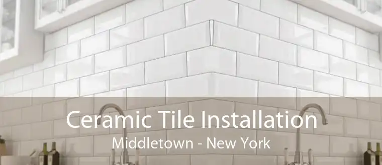 Ceramic Tile Installation Middletown - New York