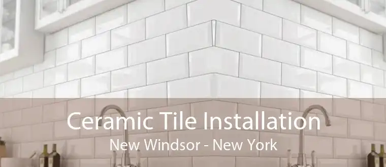 Ceramic Tile Installation New Windsor - New York
