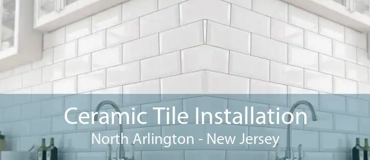 Ceramic Tile Installation North Arlington - New Jersey