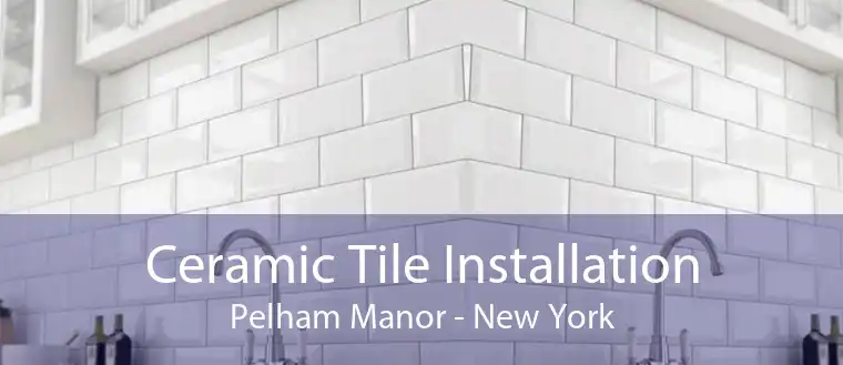 Ceramic Tile Installation Pelham Manor - New York
