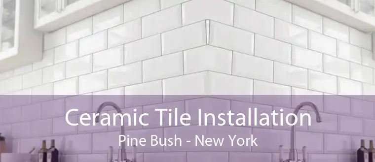 Ceramic Tile Installation Pine Bush - New York