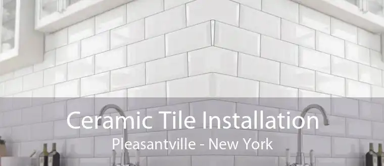 Ceramic Tile Installation Pleasantville - New York