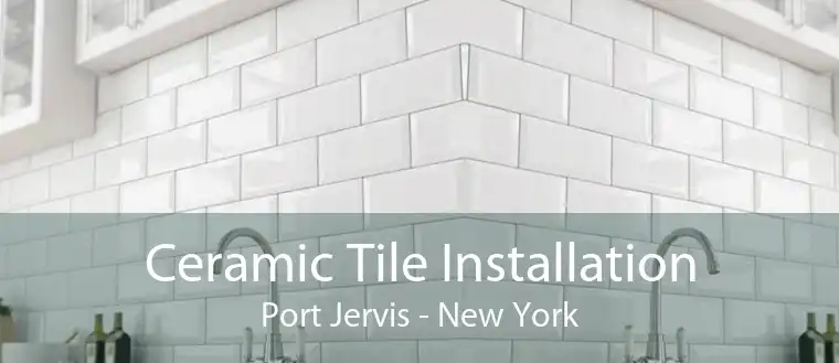 Ceramic Tile Installation Port Jervis - New York