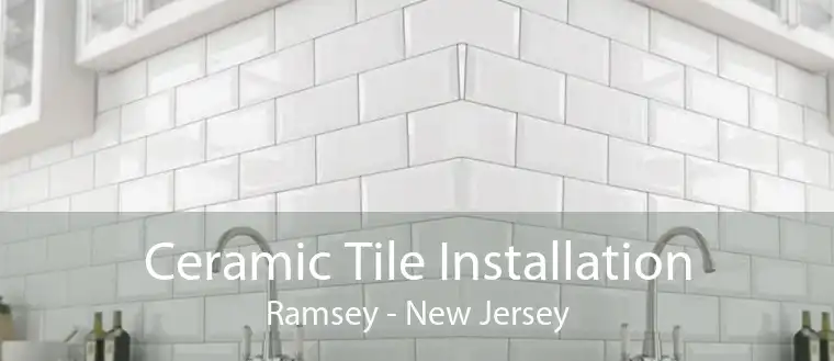 Ceramic Tile Installation Ramsey - New Jersey