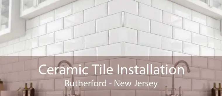 Ceramic Tile Installation Rutherford - New Jersey