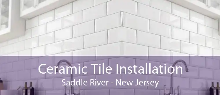 Ceramic Tile Installation Saddle River - New Jersey
