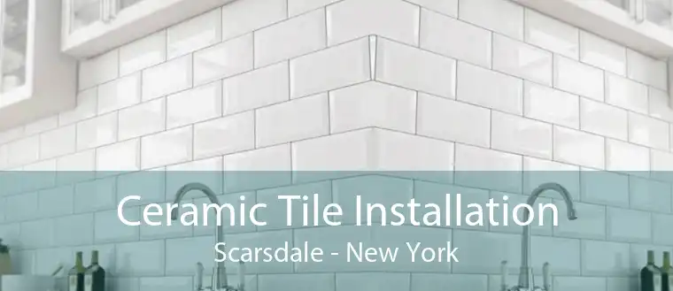 Ceramic Tile Installation Scarsdale - New York