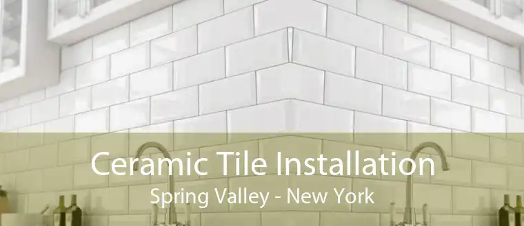 Ceramic Tile Installation Spring Valley - New York