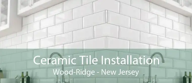 Ceramic Tile Installation Wood-Ridge - New Jersey
