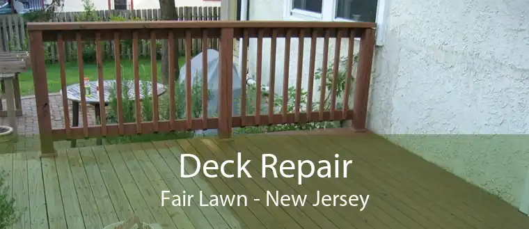 Deck Repair Fair Lawn - New Jersey
