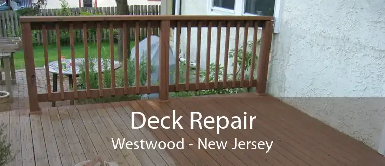 Deck Repair Westwood - New Jersey