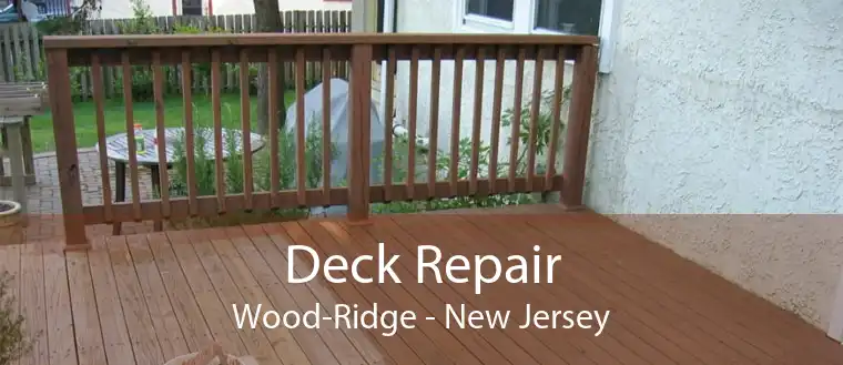 Deck Repair Wood-Ridge - New Jersey