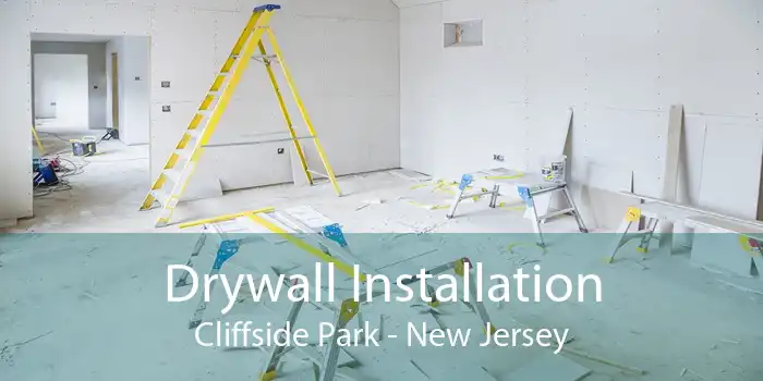 Drywall Installation Cliffside Park - New Jersey