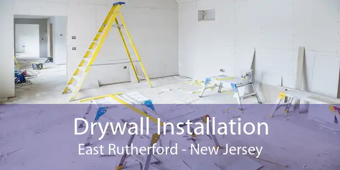 Drywall Installation East Rutherford - New Jersey