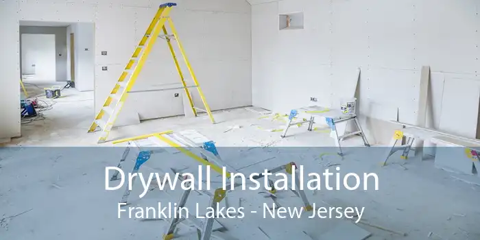 Drywall Installation Franklin Lakes - New Jersey