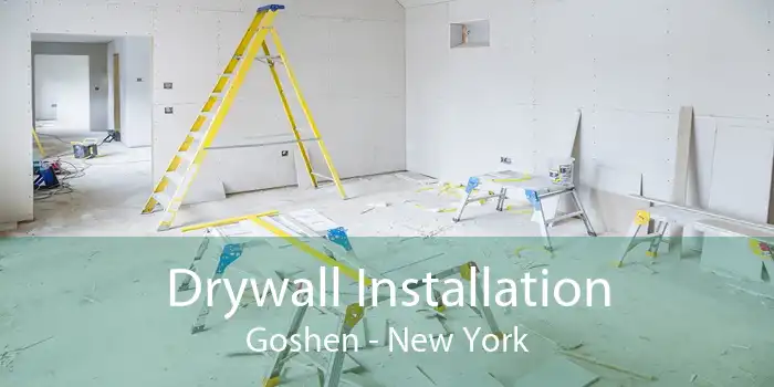 Drywall Installation Goshen - New York