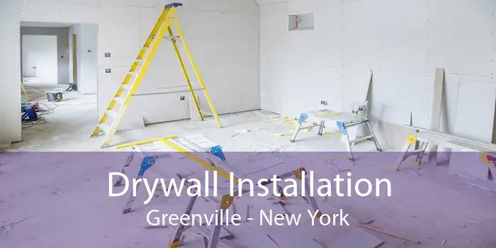 Drywall Installation Greenville - New York