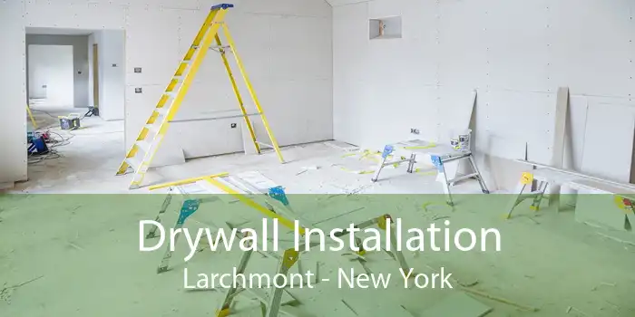 Drywall Installation Larchmont - New York