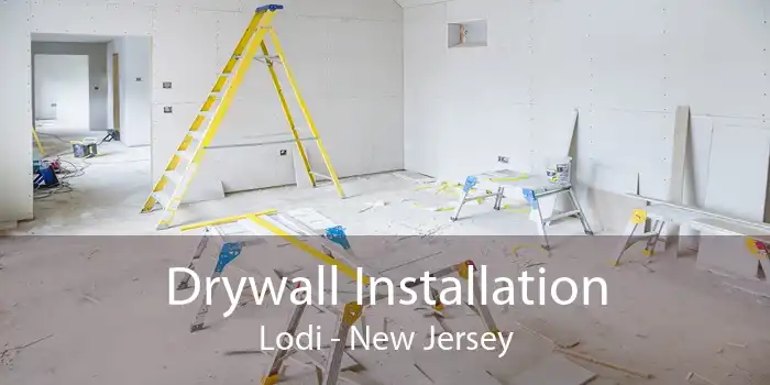 Drywall Installation Lodi - New Jersey