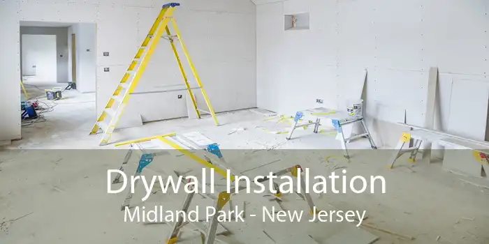 Drywall Installation Midland Park - New Jersey