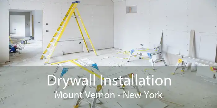 Drywall Installation Mount Vernon - New York