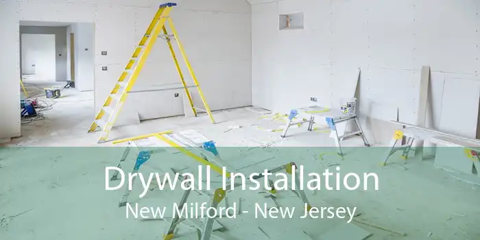 Drywall Installation New Milford - New Jersey