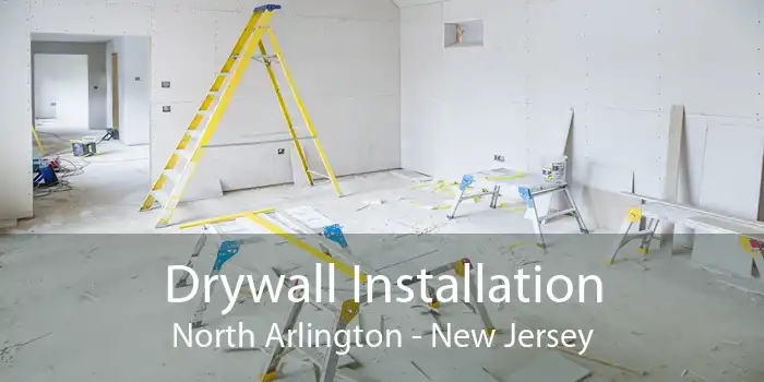 Drywall Installation North Arlington - New Jersey