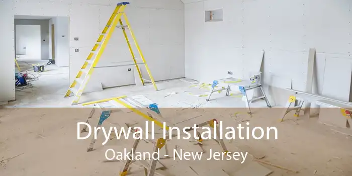 Drywall Installation Oakland - New Jersey