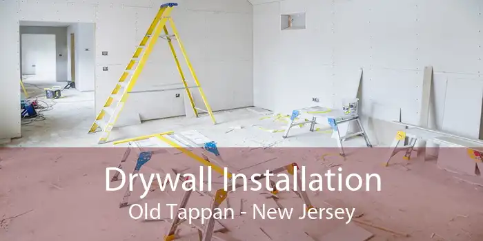 Drywall Installation Old Tappan - New Jersey