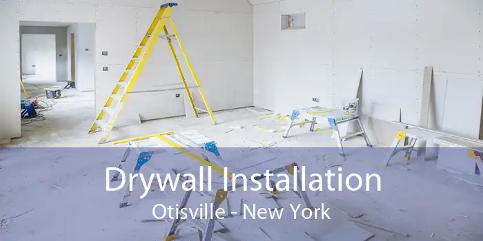 Drywall Installation Otisville - New York