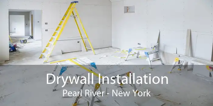 Drywall Installation Pearl River - New York