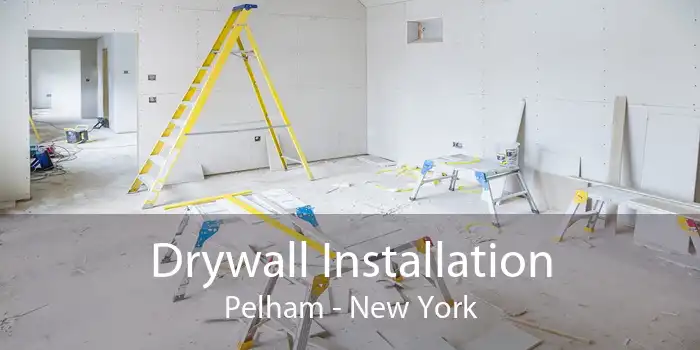 Drywall Installation Pelham - New York