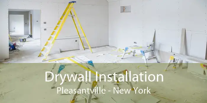 Drywall Installation Pleasantville - New York