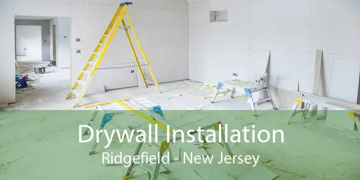 Drywall Installation Ridgefield - New Jersey
