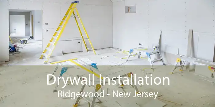 Drywall Installation Ridgewood - New Jersey