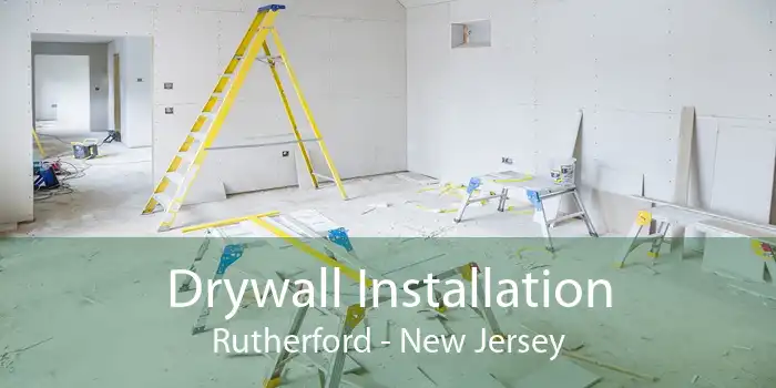 Drywall Installation Rutherford - New Jersey
